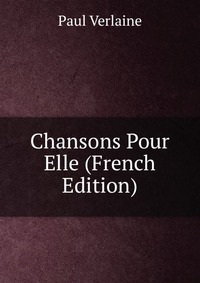 Chansons Pour Elle (French Edition)