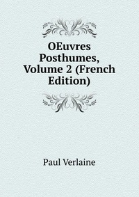 OEuvres Posthumes, Volume 2 (French Edition)