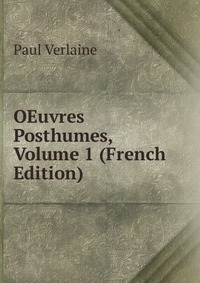 OEuvres Posthumes, Volume 1 (French Edition)