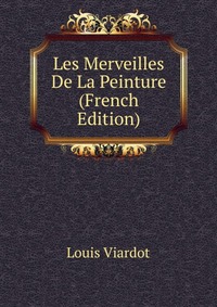 Les Merveilles De La Peinture (French Edition)