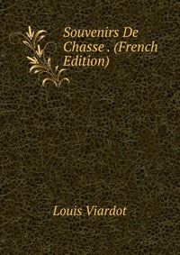 Souvenirs De Chasse . (French Edition)