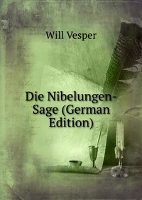 Die Nibelungen-Sage (German Edition)