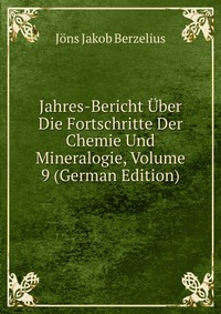 Jahres-Bericht Uber Die Fortschritte Der Chemie Und Mineralogie, Volume 9 (German Edition)