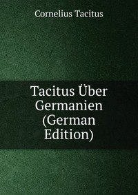 Tacitus Uber Germanien (German Edition)