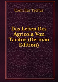 Das Leben Des Agricola Von Tacitus (German Edition)