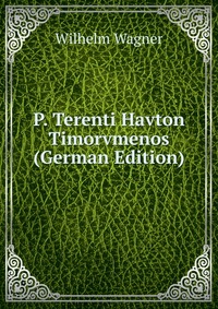 P. Terenti Havton Timorvmenos (German Edition)