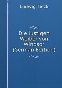 Die lustigen Weiber von Windsor (German Edition)