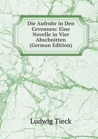 Die Aufruhr in Den Cevennen: Eine Novelle in Vier Abschnitten (German Edition)