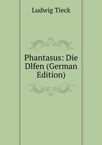 Phantasus: Die Dlfen (German Edition)