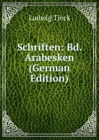 Schriften: Bd. Arabesken (German Edition)