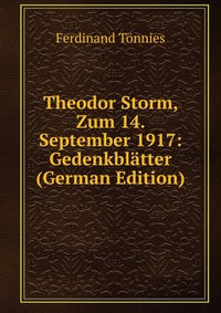 Theodor Storm, Zum 14. September 1917: Gedenkblatter (German Edition)