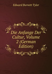 Die Anfange Der Cultur, Volume 2 (German Edition)