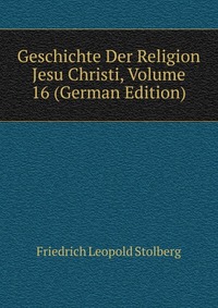 Geschichte Der Religion Jesu Christi, Volume 16 (German Edition)