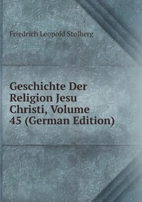 Geschichte Der Religion Jesu Christi, Volume 45 (German Edition)