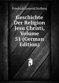 Geschichte Der Religion Jesu Christi, Volume 51 (German Edition)