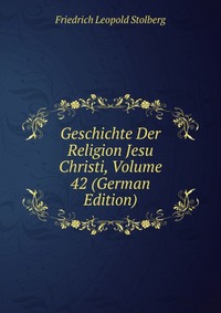 Geschichte Der Religion Jesu Christi, Volume 42 (German Edition)