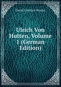 Ulrich Von Hutten, Volume 1 (German Edition)