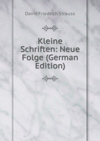 Kleine Schriften: Neue Folge (German Edition)