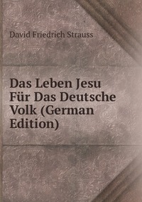 Das Leben Jesu Fur Das Deutsche Volk (German Edition)