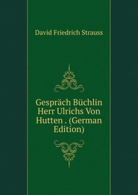 Gesprach Buchlin Herr Ulrichs Von Hutten . (German Edition)