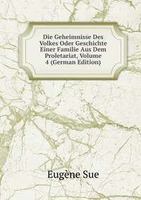 Die Geheimnisse Des Volkes Oder Geschichte Einer Familie Aus Dem Proletariat, Volume 4 (German Edition)