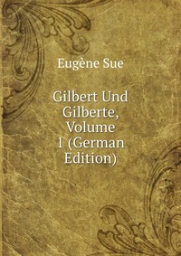 Gilbert Und Gilberte, Volume 1 (German Edition)