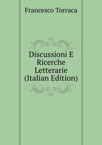 Discussioni E Ricerche Letterarie (Italian Edition)