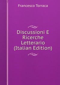 Discussioni E Ricerche Letterario (Italian Edition)