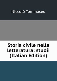 Storia civile nella letteratura: studii (Italian Edition)