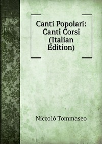 Canti Popolari: Canti Corsi (Italian Edition)