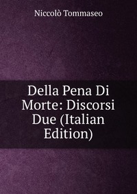 Della Pena Di Morte: Discorsi Due (Italian Edition)