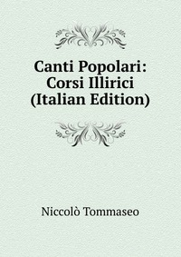 Canti Popolari: Corsi Illirici (Italian Edition)