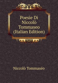 Poesie Di Niccolo Tommaseo (Italian Edition)