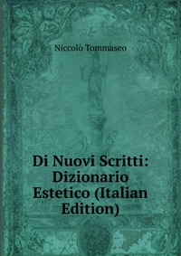 Di Nuovi Scritti: Dizionario Estetico (Italian Edition)