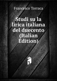 Studi su la lirica italiana del duecento (Italian Edition)