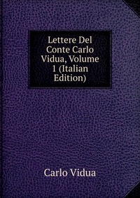 Lettere Del Conte Carlo Vidua, Volume 1 (Italian Edition)