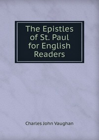 The Epistles of St. Paul for English Readers