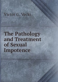 The Pathology and Treatment of Sexual Impotence