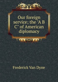 Our foreign service; the 