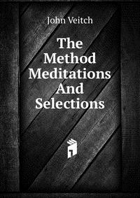 The Method Meditations And Selections