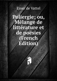 Poliergie; ou, Melange de litterature et de poesies (French Edition)