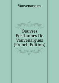 Oeuvres Posthumes De Vauvenargues (French Edition)