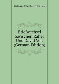 Briefwechsel Zwischen Rahel Und David Veit (German Edition)