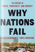 Why Nations Fail: The Origins of Power, Prosperity, and Poverty