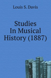 Studies In Musical History (1887)