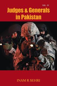 Judges & Generals In Pakistan - Volume IV