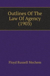 Outlines Of The Law Of Agency (1903)