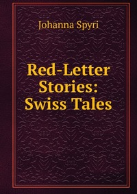 Red-Letter Stories: Swiss Tales