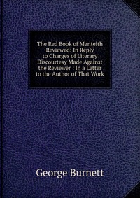 The Red Book of Menteith Reviewed: In Reply to Charges of Literary Discourtesy Made Against the Reviewer : In a Letter to the Author of That Work