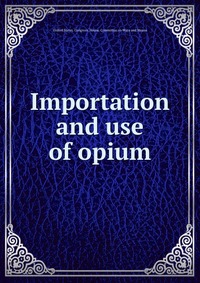 Importation and use of opium